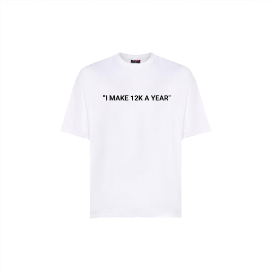 "12K A YEAR" T-SHIRT - WHITE